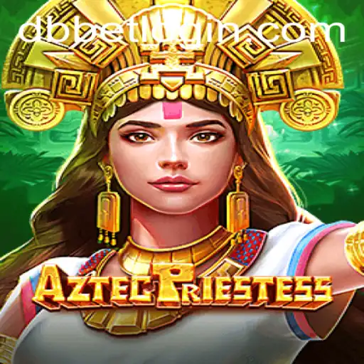 Discover the Mystical World of AztecPriestess: Unveiling DBbet's Latest Gaming Adventure
